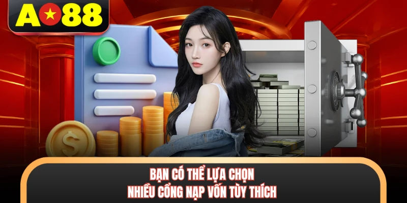 Bạn có thể lựa chọn nhiều cổng nạp vốn tùy thích