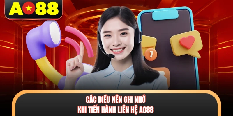 Các điều nên ghi nhớ khi tiến hành liên hệ AO88