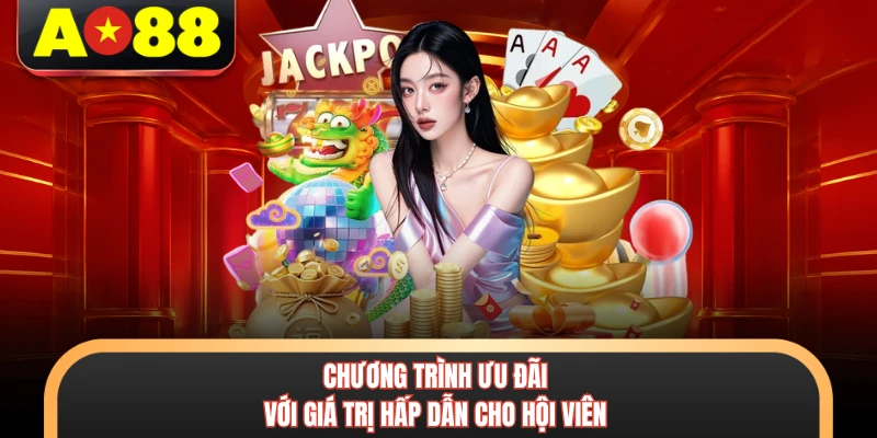 AO88 6 Chương trình ưu đãi với giá trị hấp dẫn cho hội viên