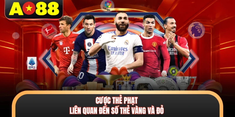 Kèo Nhà Cái AO88 - Bảng Tỷ Lệ Cá Cược Trực Tuyến Uy Tín 4 Cược thẻ phạt liên quan đến số thẻ vàng và đỏ