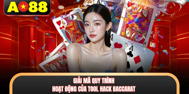 Tool Hack Baccarat AO88 - Giải Mã Bí Mật Thắng Lớn 2 Giải mã quy trình hoạt động của tool hack baccarat
