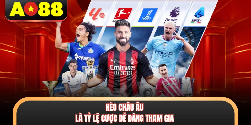 Kèo Nhà Cái AO88 - Bảng Tỷ Lệ Cá Cược Trực Tuyến Uy Tín 3 Kèo châu Âu là tỷ lệ cược dễ dàng tham gia