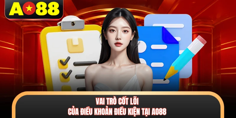 Vai trò cốt lõi của điều khoản điều kiện tại AO88