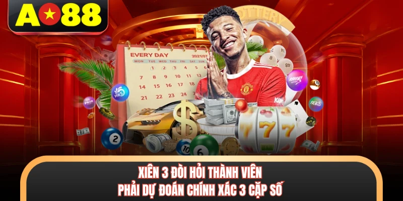 Lô Xiên AO88 - Phương Pháp Chơi Nhận Thưởng Cực Khủng 3 Xiên 3 đòi hỏi thành viên phải dự đoán chính xác 3 cặp số